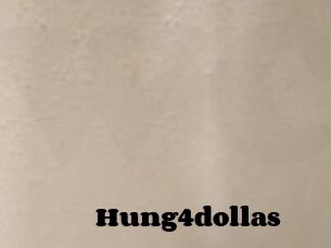 Hung4dollas