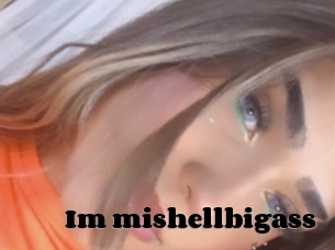 Im_mishellbigass