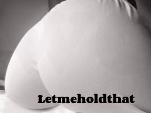 Letmeholdthat