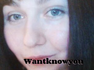 Wantknowyou